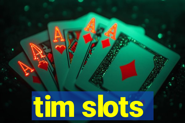 tim slots